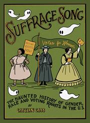 SUFFRAGE SONG HC THE HAUNTED HISTORY OF GENDER RACE AND VOTING RIGHTS IN THE US (MR)