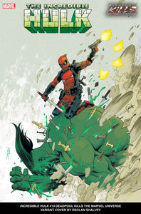 INCREDIBLE HULK #14 DECLAN SHALVEY DEADPOOL KILLS THE MARVEL UNIVERSE VARIANT [D PWX]