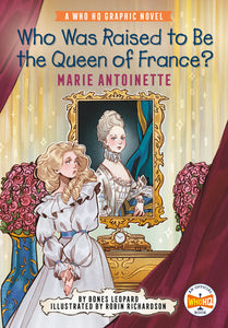 Who Was Raised to Be the Queen of France?: Marie Antoinette