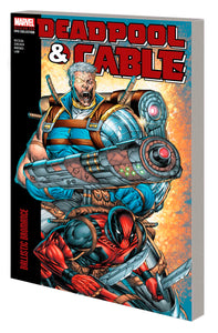 DEADPOOL & CABLE MODERN ERA EPIC COLLECTION: BALLISTIC BROMANCE