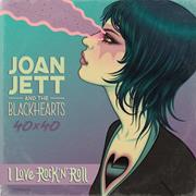 JOAN JETT & THE BLACKHEARTS 40X40 BAD REPUTATION / I LOVE ROCK-N-ROLL TP