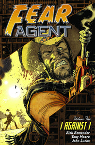 FEAR AGENT TP VOL 05 I AGAINST I (SEP090022)