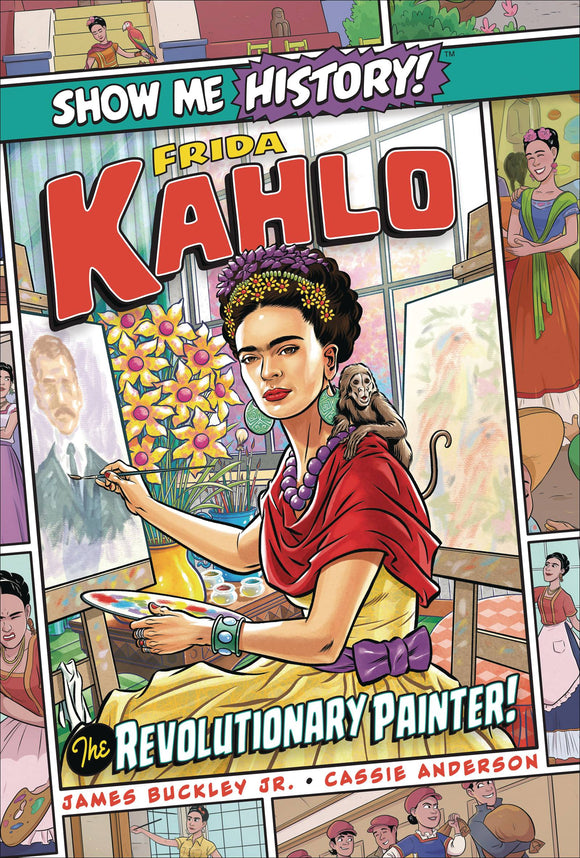 SHOW ME HISTORY FRIDA KAHLO REVOLUTIONARY PAINTER (C: 0-1-0)